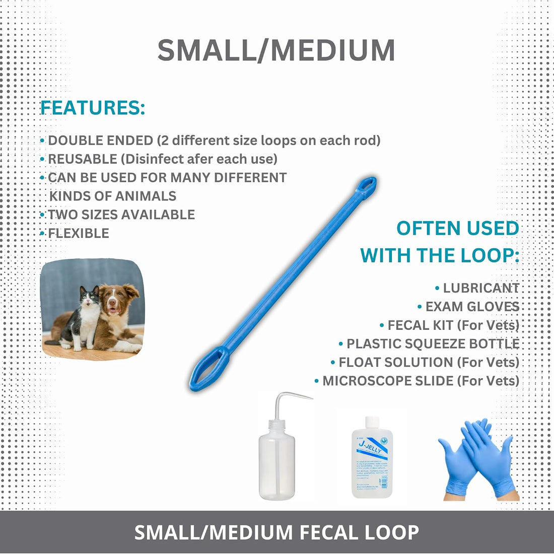 Fecal Loop for Small and Medium Animals